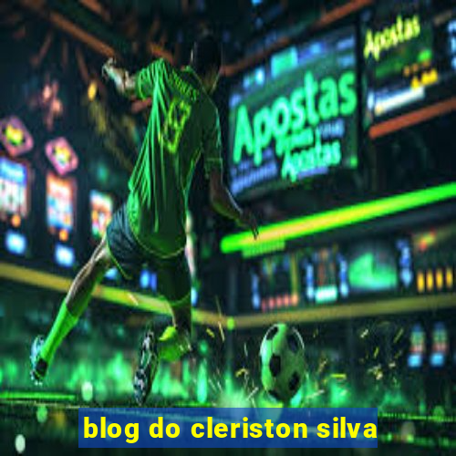 blog do cleriston silva